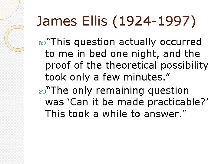 James Ellis (1924 -1997) “This question actually occurred to me in bed one night,