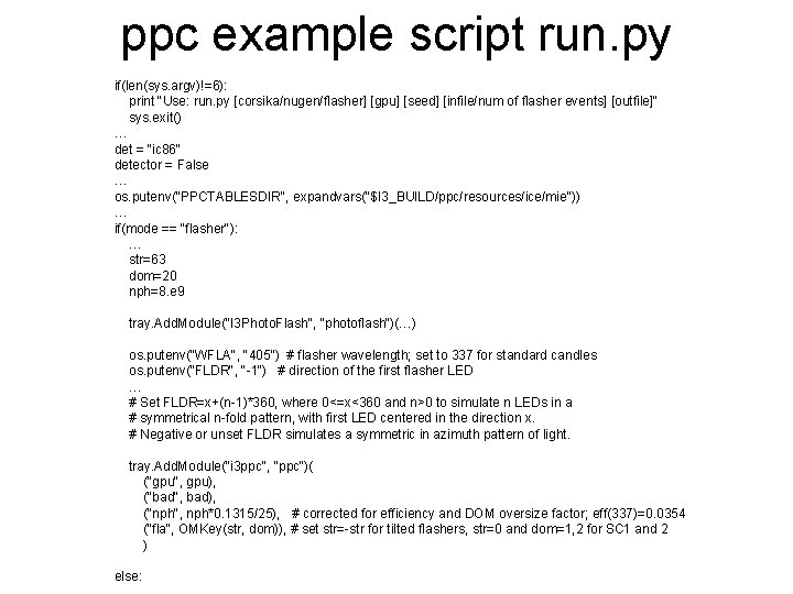 ppc example script run. py if(len(sys. argv)!=6): print "Use: run. py [corsika/nugen/flasher] [gpu] [seed]