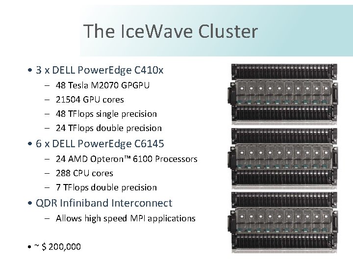 The Ice. Wave Cluster • 3 x DELL Power. Edge C 410 x –