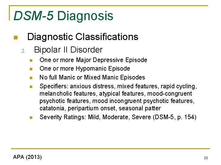 DSM-5 Diagnosis Diagnostic Classifications n Bipolar II Disorder 2. n n n One or