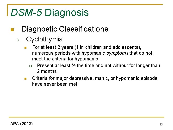 DSM-5 Diagnosis Diagnostic Classifications n 3. Cyclothymia n n For at least 2 years