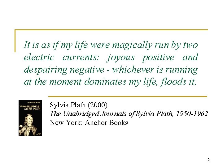 It is as if my life were magically run by two electric currents: joyous It is as if my life were magically run by two electric currents: joyous