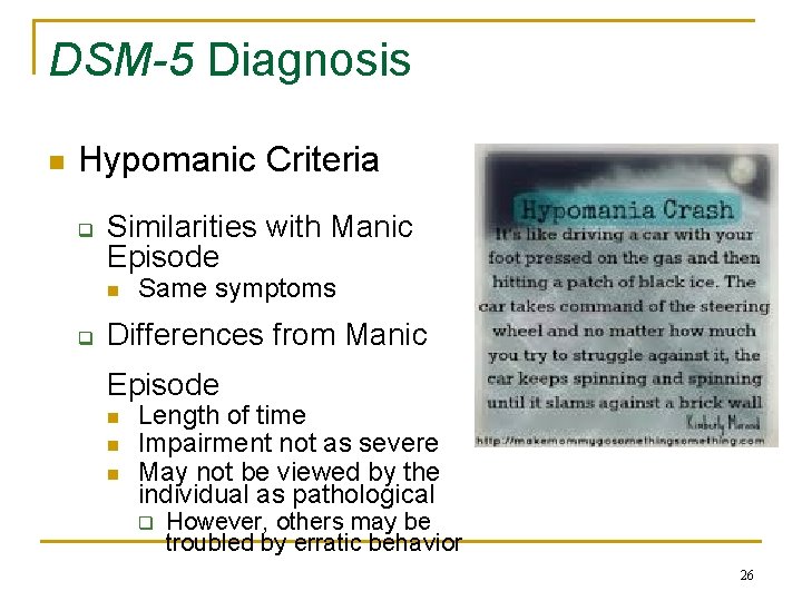 DSM-5 Diagnosis n Hypomanic Criteria q Similarities with Manic Episode n q Same symptoms