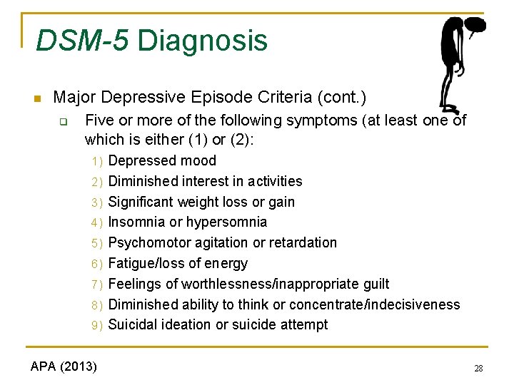 DSM-5 Diagnosis n Major Depressive Episode Criteria (cont. ) q Five or more of