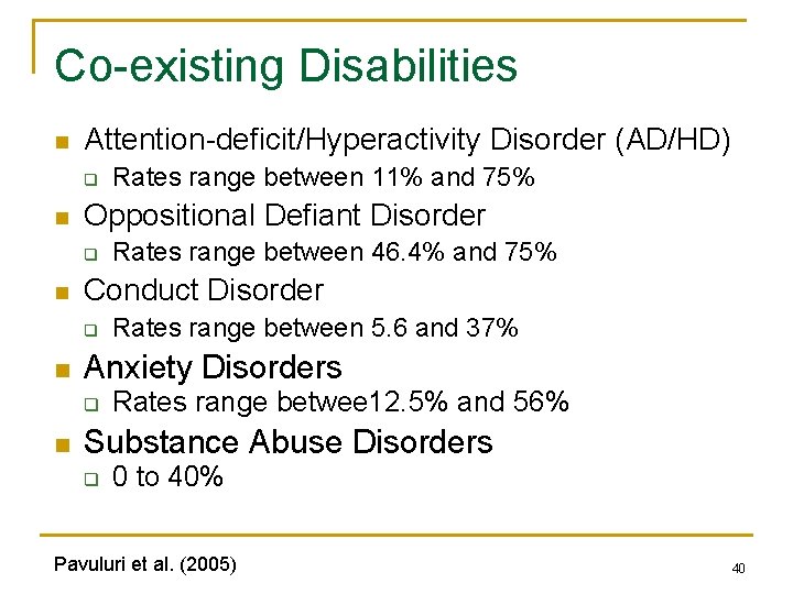 Co-existing Disabilities n Attention-deficit/Hyperactivity Disorder (AD/HD) q n Oppositional Defiant Disorder q n Rates