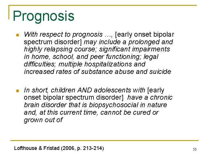 Prognosis n With respect to prognosis …, [early onset bipolar spectrum disorder] may include