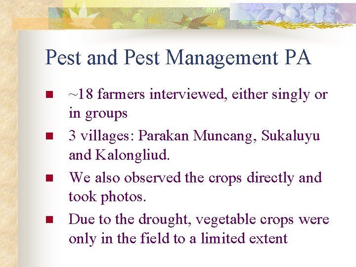 Pest and Pest Management PA n n ~18 farmers interviewed, either singly or in