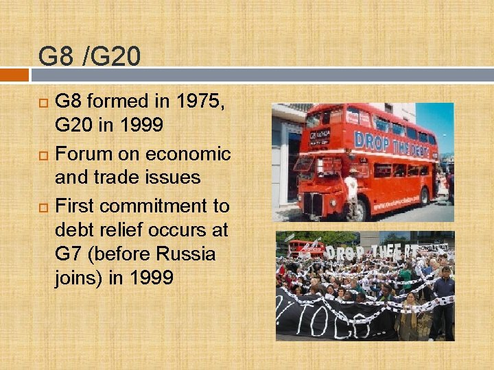 G 8 /G 20 G 8 formed in 1975, G 20 in 1999 Forum