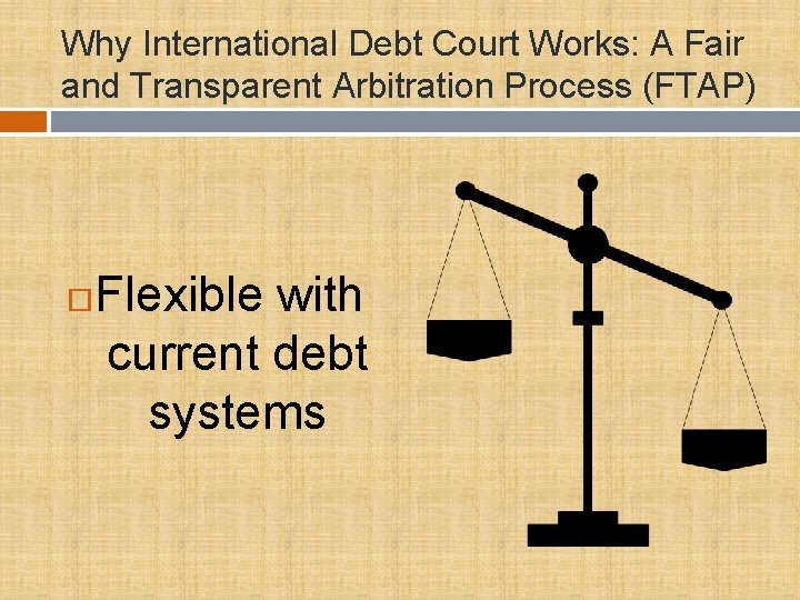 Why International Debt Court Works: A Fair and Transparent Arbitration Process (FTAP) Flexible with