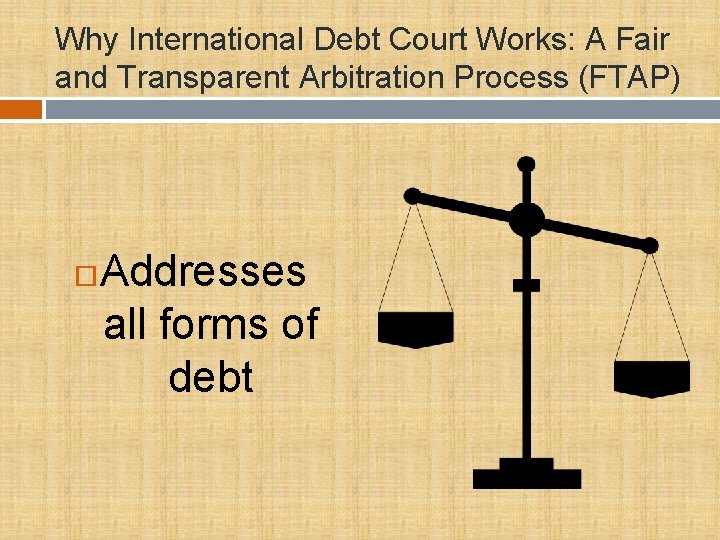 Why International Debt Court Works: A Fair and Transparent Arbitration Process (FTAP) Addresses all