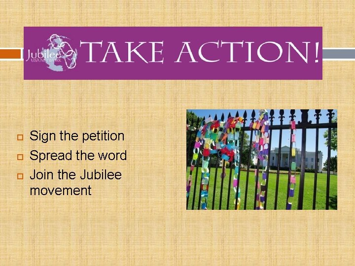  Sign the petition Spread the word Join the Jubilee movement 