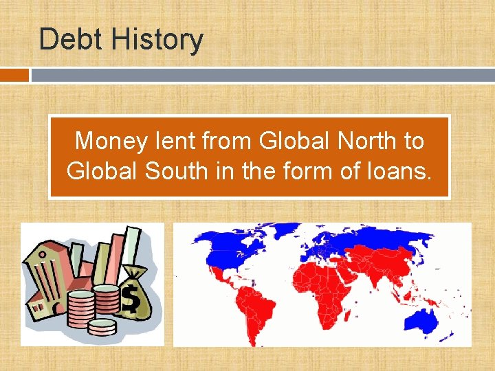 Debt History Money lent from Global North to Global South in the form of