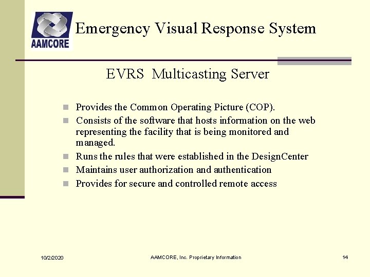 Emergency Visual Response System EVRS Multicasting Server n Provides the Common Operating Picture (COP).