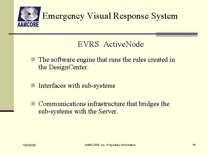 Emergency Visual Response System EVRS Active. Node n The software engine that runs the