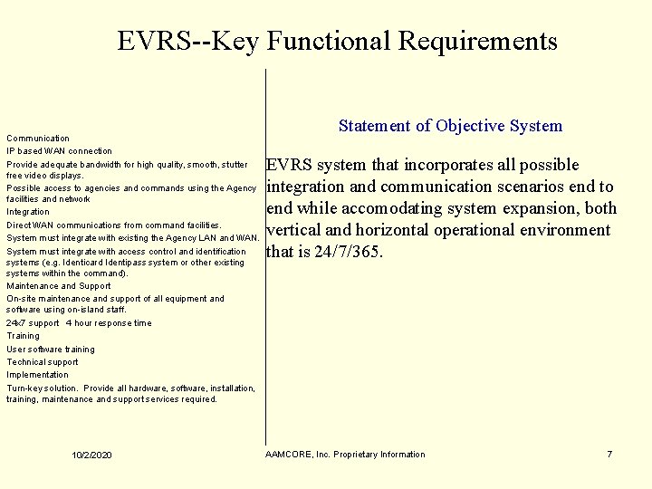 EVRS--Key Functional Requirements Communication IP based WAN connection Provide adequate bandwidth for high quality,