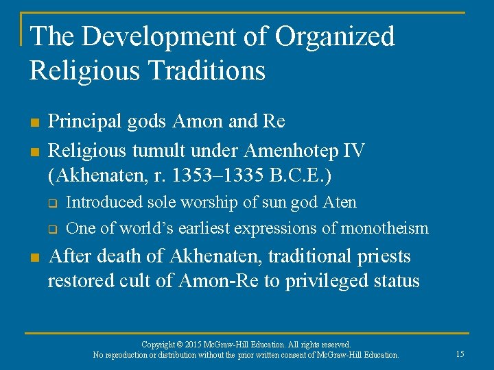 The Development of Organized Religious Traditions n n Principal gods Amon and Re Religious