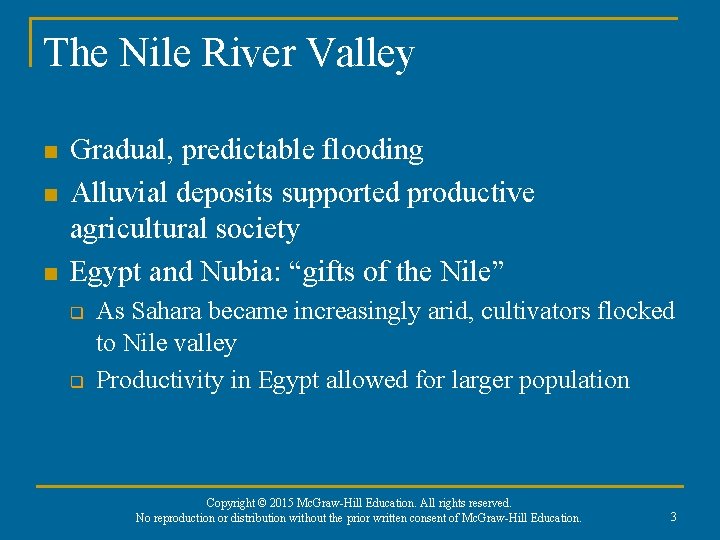 The Nile River Valley n n n Gradual, predictable flooding Alluvial deposits supported productive