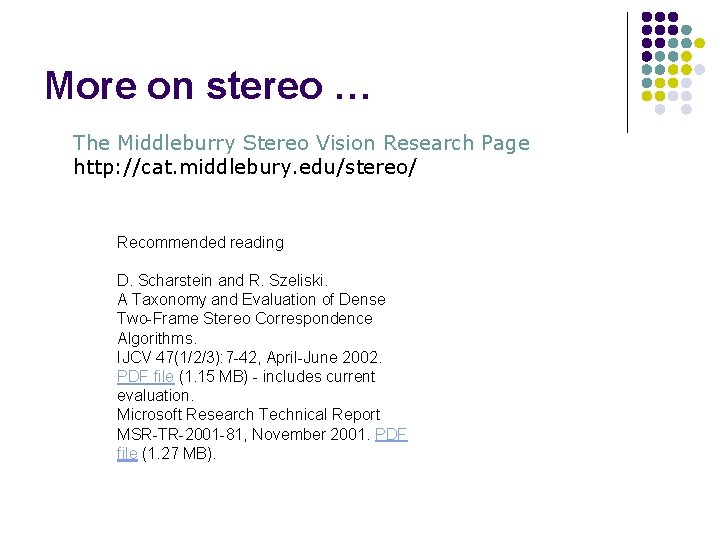 More on stereo … The Middleburry Stereo Vision Research Page http: //cat. middlebury. edu/stereo/
