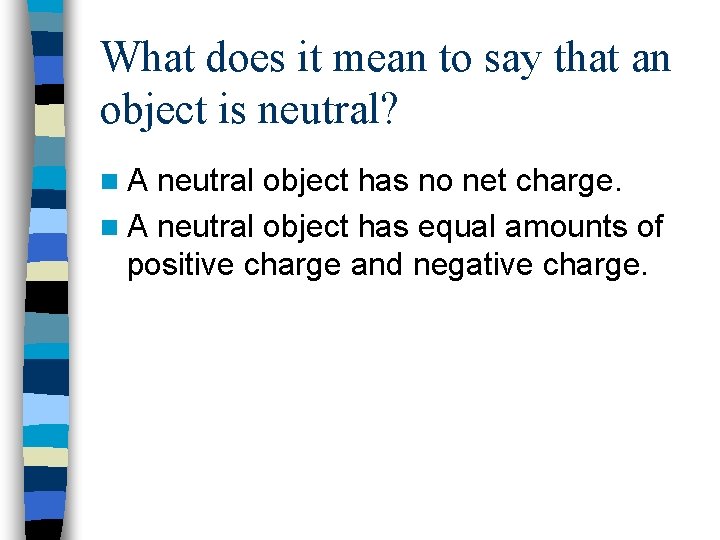 What does it mean to say that an object is neutral? n. A neutral