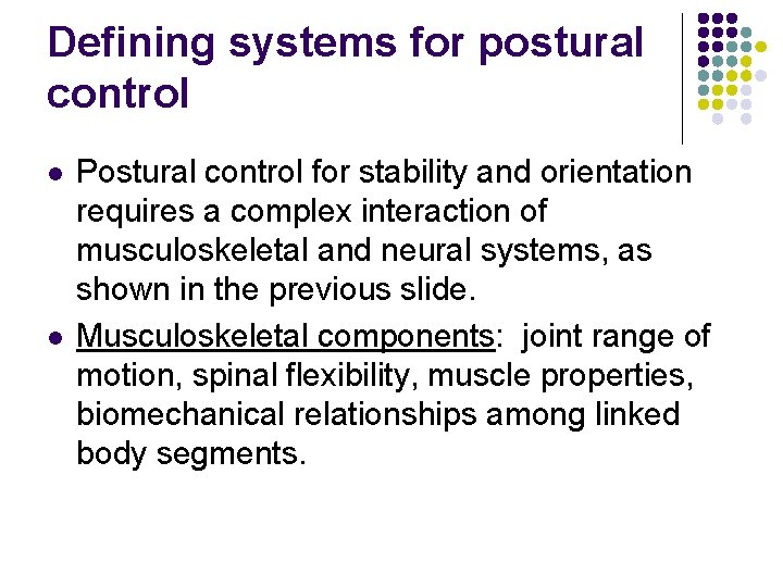 Defining systems for postural control l l Postural control for stability and orientation requires Defining systems for postural control l l Postural control for stability and orientation requires
