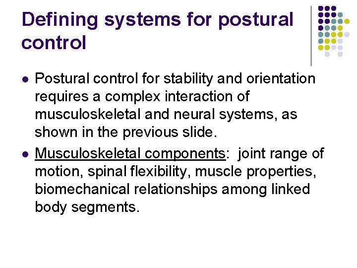 Defining systems for postural control l l Postural control for stability and orientation requires