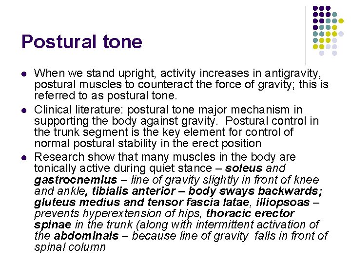 Postural tone l l l When we stand upright, activity increases in antigravity, postural Postural tone l l l When we stand upright, activity increases in antigravity, postural