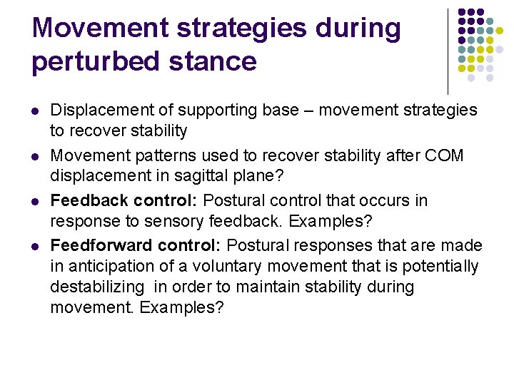 Movement strategies during perturbed stance l l Displacement of supporting base – movement strategies