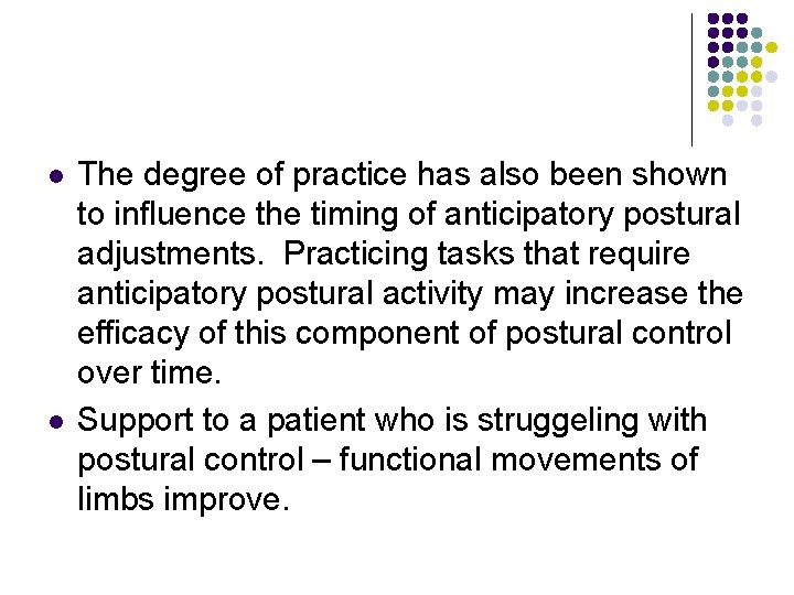 l l The degree of practice has also been shown to influence the timing l l The degree of practice has also been shown to influence the timing