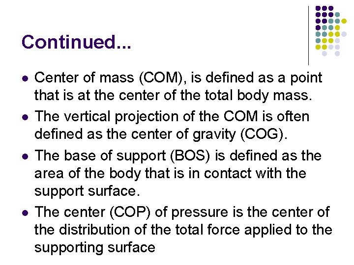 Continued. . . l l Center of mass (COM), is defined as a point