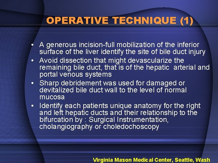 OPERATIVE TECHNIQUE (1) • A generous incision-full mobilization of the inferior surface of the