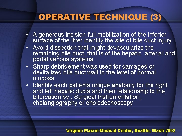 OPERATIVE TECHNIQUE (3) • A generous incision-full mobilization of the inferior surface of the