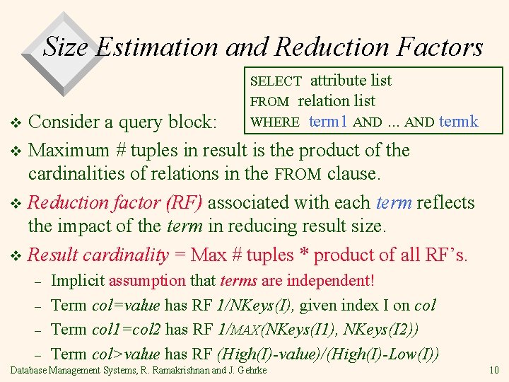Size Estimation and Reduction Factors SELECT attribute list FROM relation list WHERE term 1