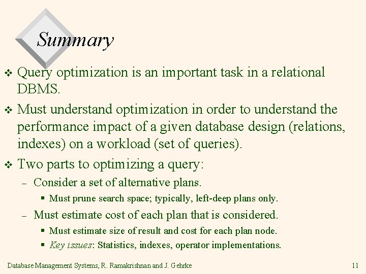 Summary Query optimization is an important task in a relational DBMS. v Must understand