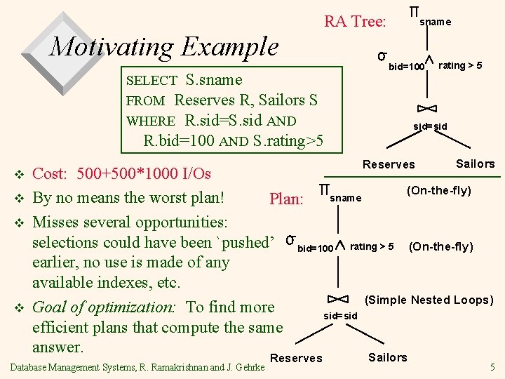 RA Tree: Motivating Example SELECT S. sname FROM Reserves R, Sailors S WHERE R.