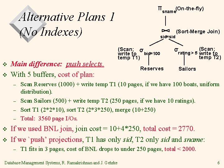 (On-the-fly) sname Alternative Plans 1 (No Indexes) v v Main difference: push selects. With