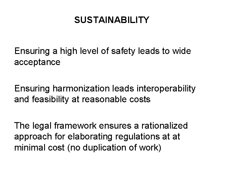 SUSTAINABILITY Ensuring a high level of safety leads to wide acceptance Ensuring harmonization leads