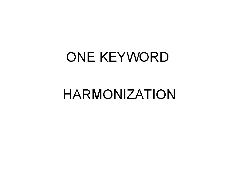 ONE KEYWORD HARMONIZATION 