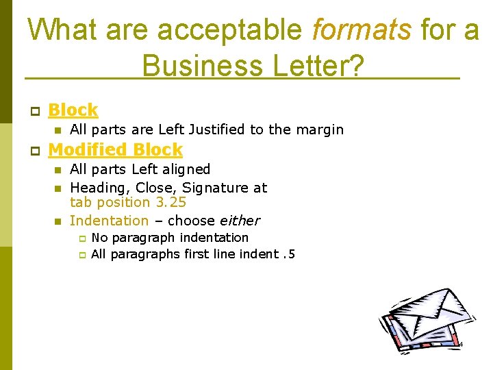What are acceptable formats for a Business Letter? p Block n p All parts