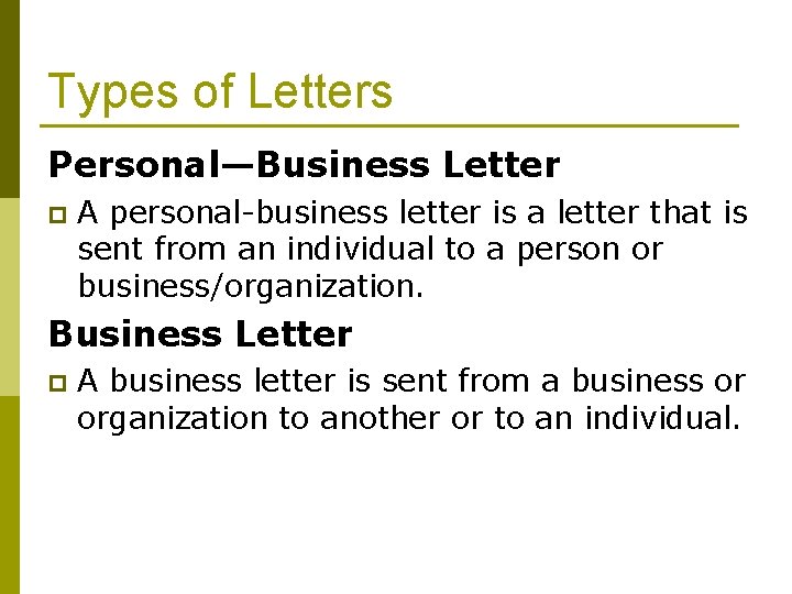 Types of Letters Personal—Business Letter p A personal-business letter is a letter that is