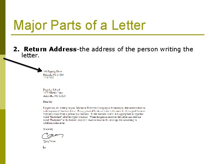 Major Parts of a Letter 2. Return Address-the address of the person writing the