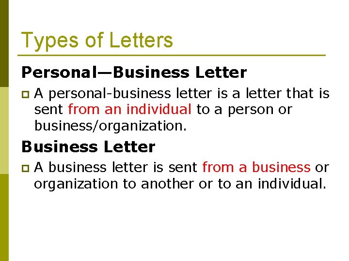 Types of Letters Personal—Business Letter p A personal-business letter is a letter that is