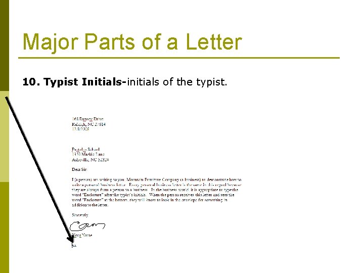 Major Parts of a Letter 10. Typist Initials-initials of the typist. 