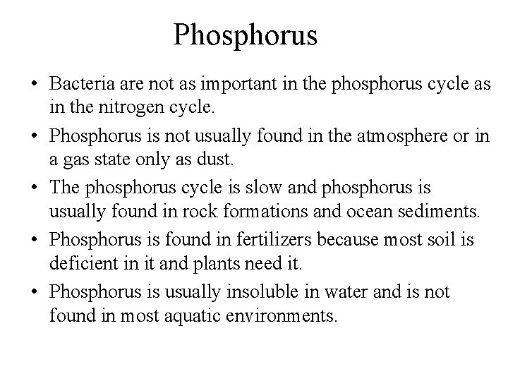 Phosphorus • Bacteria are not as important in the phosphorus cycle as in the