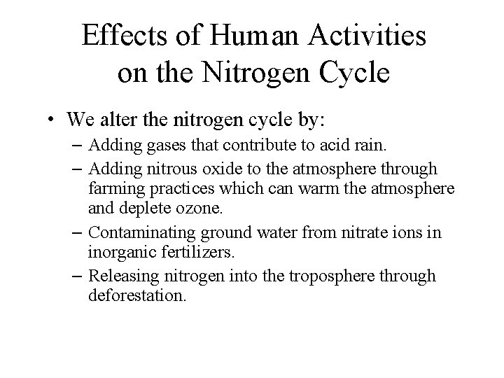 Effects of Human Activities on the Nitrogen Cycle • We alter the nitrogen cycle