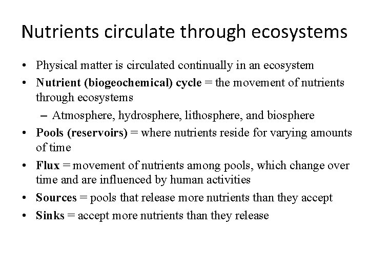 Nutrients circulate through ecosystems • Physical matter is circulated continually in an ecosystem •