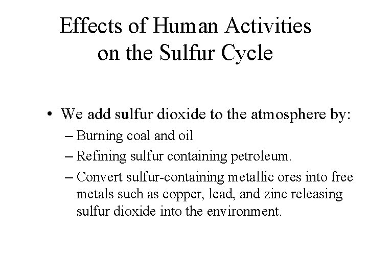 Effects of Human Activities on the Sulfur Cycle • We add sulfur dioxide to