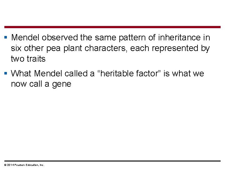 § Mendel observed the same pattern of inheritance in six other pea plant characters,