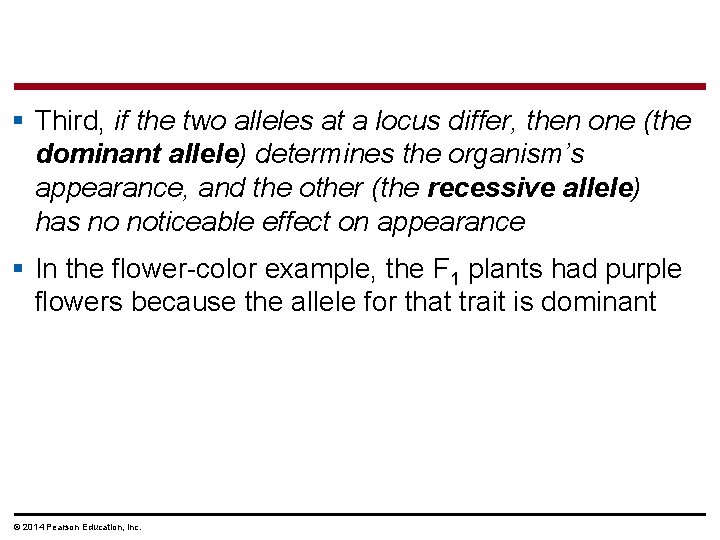 § Third, if the two alleles at a locus differ, then one (the dominant