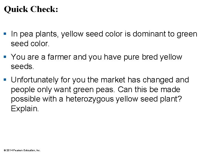 Quick Check: § In pea plants, yellow seed color is dominant to green seed