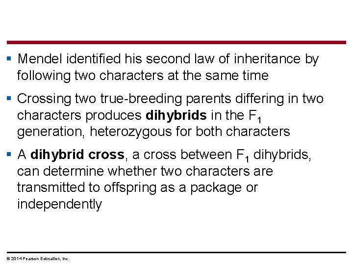 § Mendel identified his second law of inheritance by following two characters at the